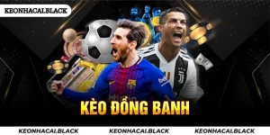 kèo đồng banh - KeoNhaCai