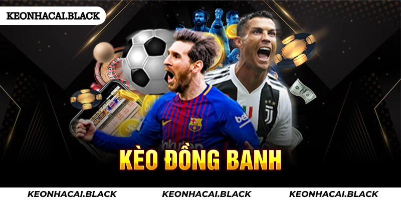 kèo đồng banh - KeoNhaCai