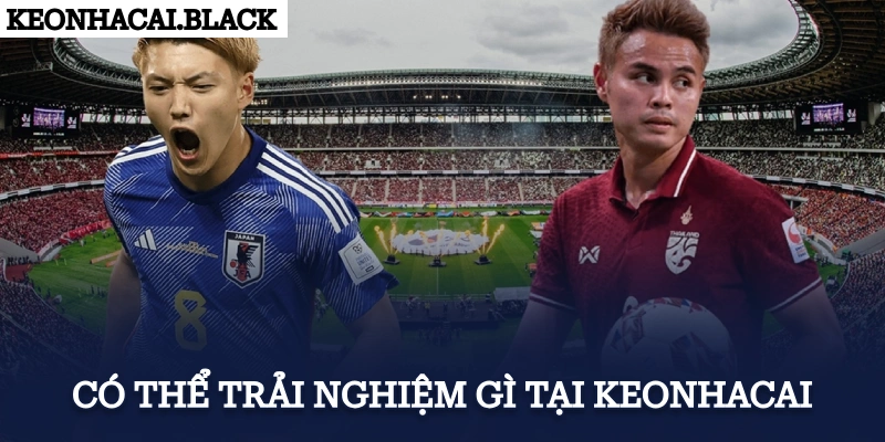 Có thể trải nghiệm gì tại KeoNhaCai?