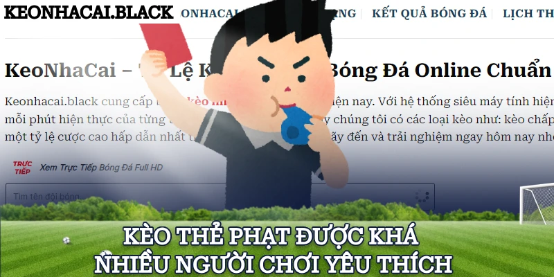 Kèo thẻ phạt được khá nhiều người chơi yêu thích