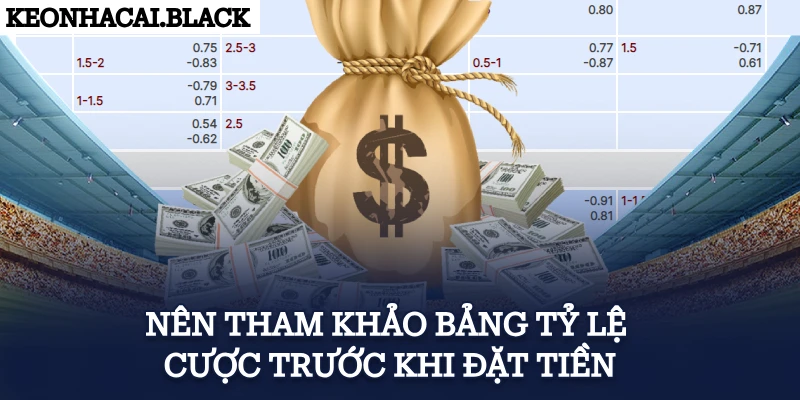 Nên tham khảo bảng tỷ lệ cược trước khi đặt tiền