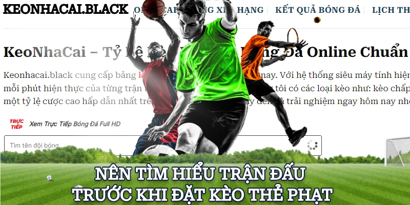 Nên tìm hiểu trận đấu trước khi đặt kèo thẻ phạt